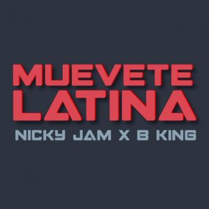 B King Ft. Nicky Jam – Muevete Latina